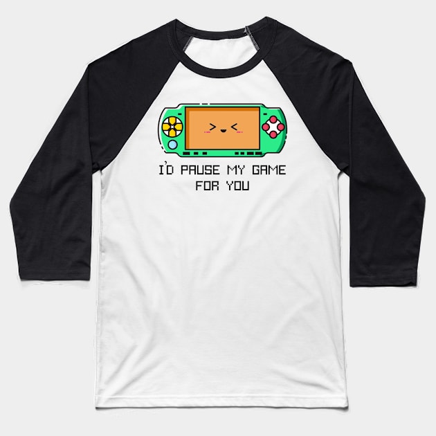 I'd Pause my Game for You Baseball T-Shirt by Jahaziel Sandoval